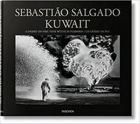 Sebastião Salgado. Kuwait. A Desert on Fire Авт: Sebastiao Salgado Mia Couto Вид-во: Taschen
