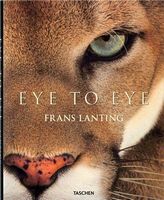 Frans Lanting. Eye to Eye Авт: Frans Lanting Christine Eckstrom Вид-во: Taschen