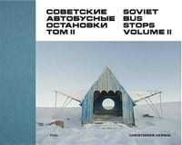 Soviet Bus Stops Volume II Авт: Christopher Herwig Вид-во: Fuel