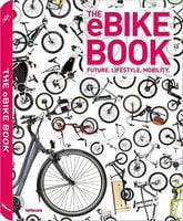 The eBike Book Авт: Hannes Neupert Вид-во: teNeues The eBike Book Авт: Hannes Neupert Вид-во: teNeues - Англійською мовою