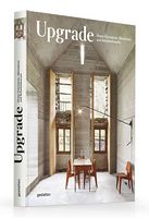Upgrade. Home Extensions, Alterations and Refurbishments Авт: Robert Klanten Caroline Kurze Вид-во: Gestalten