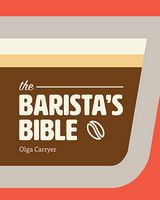 Barista's Bible Авт: Olga Carryer Вид-во: Gingko Press - Англійською мовою