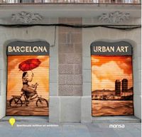 Barcelona urban art. Авт: Stephanie Martin Petit Вид-во: Monsa - Англійською мовою