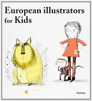 European illustrators for kids Авт: Julia Schonlau Вид-во: Monsa