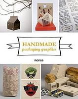Handmade packaging graphics Авт: Anna Jorda Josep Maria Minguet Miguel Abellan Вид-во: Monsa