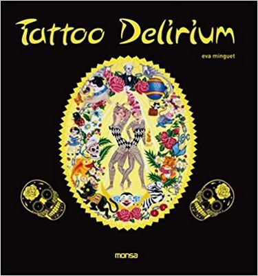 TATTOO DELIRIUM Авт: Eva Minguet Вид-во: Monsa - фото 1