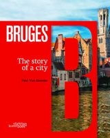 Bruges. The Story of a city Авт: Paul Van Damme Вид-во: Stichting Kunstboek Bruges. The Story of a city Авт: Paul Van Damme Вид-во: Stichting Kunstboek - Класична та сучасна проза