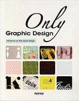 Only Graphic Design Авт: Josep Maria Minguet Вид-во: Monsa