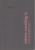 Where Curating Is: the artist-as-curator and the curator-as-artist in Ukraine from the 1980s to the 2010s Where Curating Is: the artist-as-curator and the curator-as-artist in Ukraine from the 1980s to the 2010s