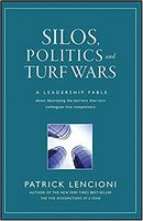 Silos, Politics and Turf Wars: A Leadership Fable About Destroying the Barriers That Turn Colleagues Into Competitors Silos, Politics and Turf Wars: A Leadership Fable About Destroying the Barriers That Turn Colleagues Into Competitors