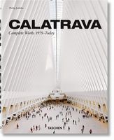 Calatrava. Complete Works 1979–Today (English, French and German Edition) (Multilingual, French and German Edition) Calatrava. Complete Works 1979–Today (English, French and German Edition) (Multilingual, French and German Edition) - Дизайн та Архітектура