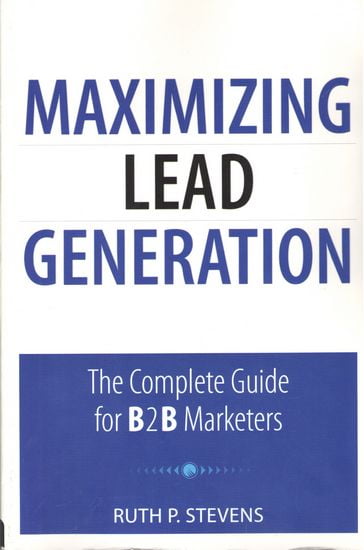 Maximizing Lead Generation: The Complete Guide for B2B Marketers (Que Biz-Tech) - фото 1