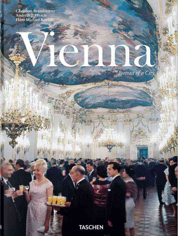 Vienna. Portrait of a City Авт: Christian Brandstatter Hans-Michael Koetzle Andreas J. Hirsch Вид-во: Taschen