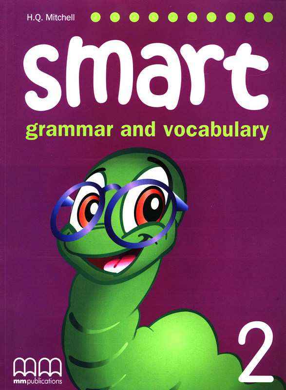 Посібник з граматики Англійська мова Smart Grammar and Vocabulary 2 1 клас Авт: Mitchell H.Q. Вид-во: MM Publications Посібник з граматики Англійська мова Smart Grammar and Vocabulary 2 1 клас Авт: Mitchell H.Q. Вид-во: MM Publications