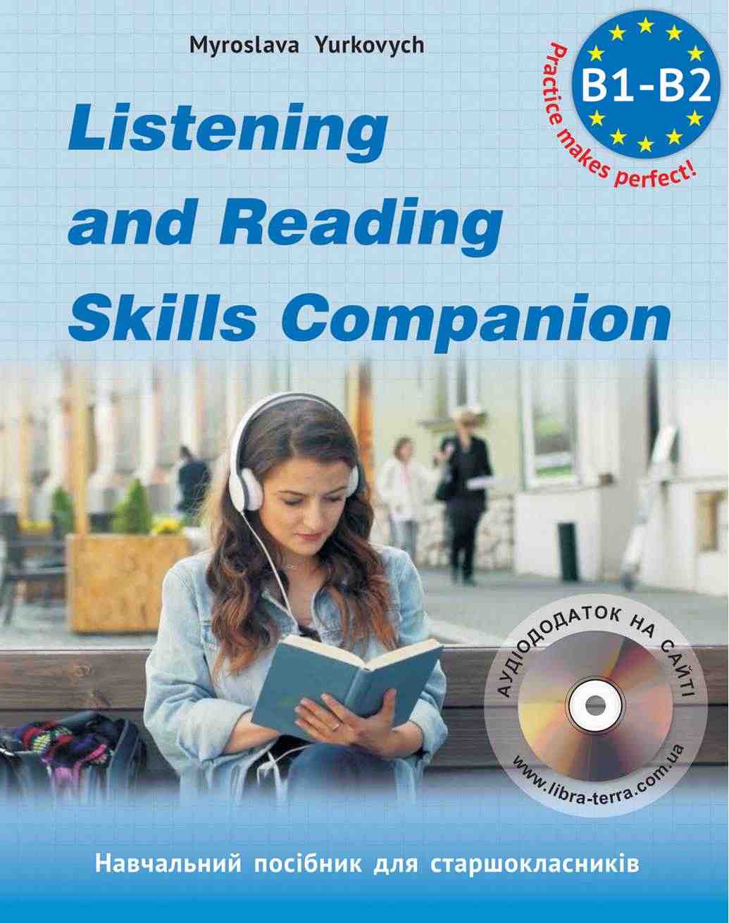 Listening and reading Skills Companion B1-B2 Посібник для практики аудіювання та зорового сприймяння текстів англійською мовою Юркович М. Лібра Терра Listening and reading Skills Companion B1-B2 Посібник для практики аудіювання та зорового сприймяння текстів англійською мовою Юркович М. Лібра Терра