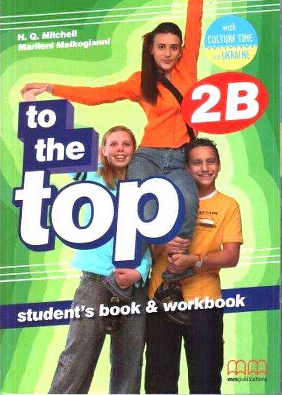 Підручник Англійська мова 8 клас To the Top 2B Нова програма Авт: Mitchell H.Q. Вид-во: MM Publications Підручник Англійська мова 8 клас To the Top 2B Нова програма Авт: Mitchell H.Q. Вид-во: MM Publications - Посібники з Англійської для шкіл