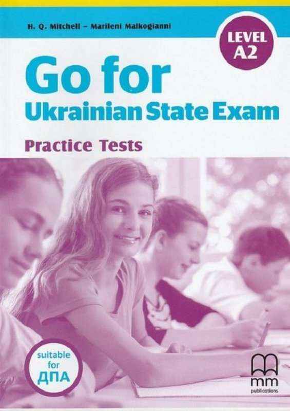 Practice tests ДПА Go for Ukrainian State Exam Level A2 Mitchell H.Q. MM Publications Practice tests ДПА Go for Ukrainian State Exam Level A2 Mitchell H.Q. MM Publications - Посібники з Англійської для шкіл
