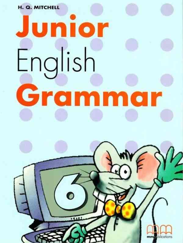 Підручник Англійська мова 6 клас Junior English Grammar 6 Student's Book Нова програма Авт: Мітчелл Г.К. Вид-во: MM Publications