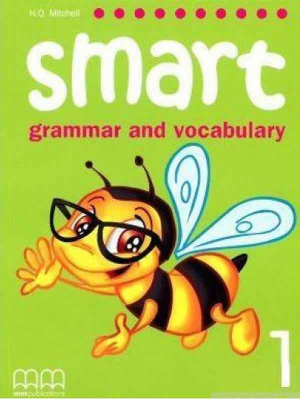 Посібник з граматики Англійська мова Smart Grammar and Vocabulary 1 1 клас Авт: Mitchell H.Q. Вид-во: MM Publications - Посібники з Англійської для шкіл