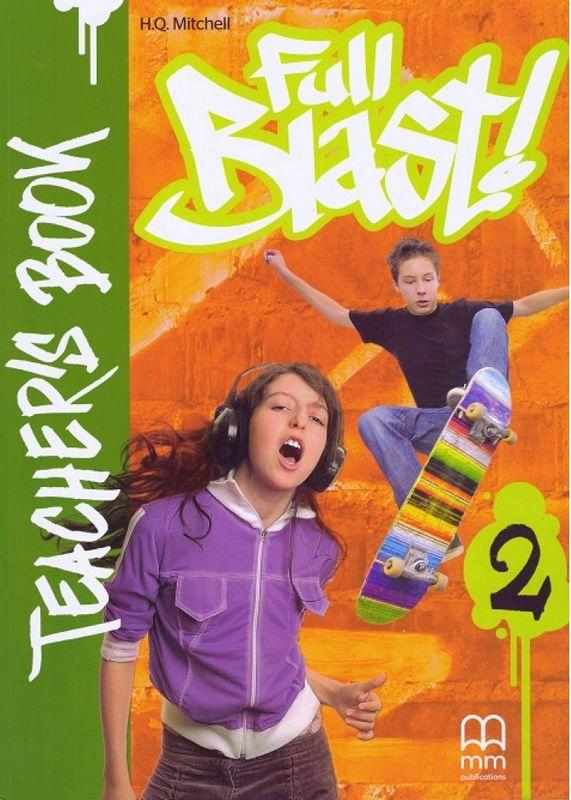Книга для вчителя Англійська мова 6 клас Поглиблений Full Blast 2 Teacher’s Book Mitchell H.Q. MM Publications - Методика Англійська мова 6 клас НУШ
