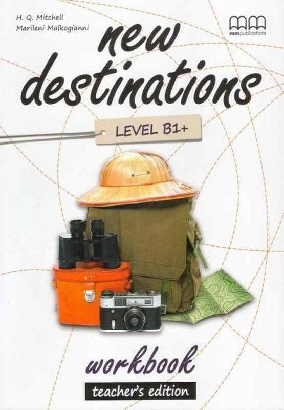 Робочий зошит для вчителя New Destinations B1+ Workbook Teacher's Edition Mitchell H.Q. Marileni Malkogianni MM Publications - Посібники з Англійської для шкіл