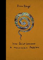 Yves Saint Laurent. A Moroccan Passion Авт: Pierre Berge Вид-во: Abrams - Життя Видатних Людей