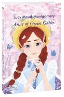 Anne of Green Gables (Енн із зелених дахів) Авт: Lucy Maud Montgomery Вид-во: Фоліо Anne of Green Gables (Енн із зелених дахів) Авт: Lucy Maud Montgomery Вид-во: Фоліо