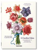 A Garden Eden. Masterpieces of Botanical Illustration. 40th Edition Авт: H. Walter Lack Вид-во: Taschen
