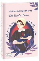 The Scarlet Letter / Червона літера The Scarlet Letter / Червона літера - Література Англійською мовою