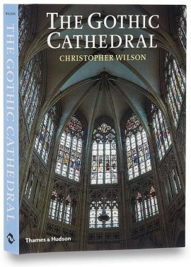 The Gothic Cathedral. The Architecture of the Great Church 1130-1530 - Дизайн та Архітектура