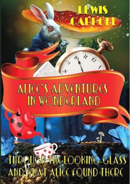 Alice’s Adventures in Wonderland & Through The Looking-Glass and what Alice Found There Авт: Lewis Carroll Вид-во: Андронум Alice’s Adventures in Wonderland & Through The Looking-Glass and what Alice Found There Авт: Lewis Carroll Вид-во: Андронум