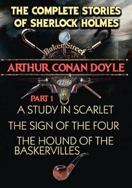 The Complete Stories of Sherlock Holmes. Part 1. A Study in Scarlet. The Sign of the Four. The Hound of the Baskervilles Авт: Arthur Conan Doyle Вид-во: Андронум The Complete Stories of Sherlock Holmes. Part 1. A Study in Scarlet. The Sign of the Four. The Hound of the Baskervilles Авт: Arthur Conan Doyle Вид-во: Андронум - Класика світового Детективу