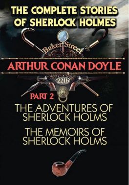 The Complete Stories of Sherlock Holmes. Part 2. The Adventures of Sherlock Holmes. The Memoirs of Sherlock Holmes Авт: Arthur Conan Doyle Вид-во: Андронум The Complete Stories of Sherlock Holmes. Part 2. The Adventures of Sherlock Holmes. The Memoirs of Sherlock Holmes Авт: Arthur Conan Doyle Вид-во: Андронум - Класика світового Детективу