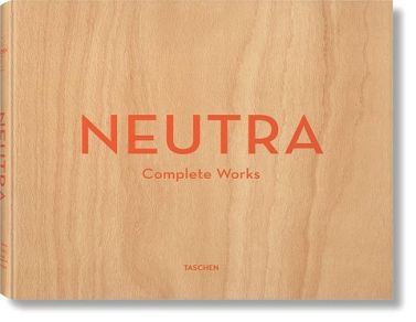 Neutra. Complete Works Neutra. Complete Works