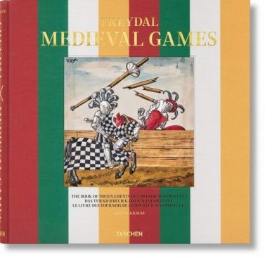 Freydal. Medieval Games Авт: Stefan Krause Вид-во: Taschen Freydal. Medieval Games Авт: Stefan Krause Вид-во: Taschen