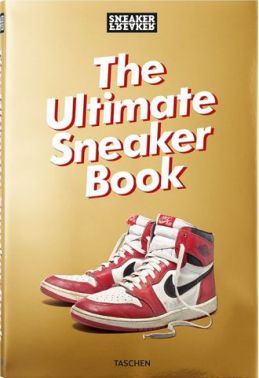 Sneaker Freaker. The Ultimate Sneaker Book! Sneaker Freaker. The Ultimate Sneaker Book! - Мода