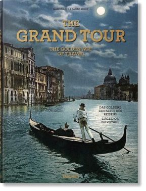 The Grand Tour. The Golden Age of Travel The Grand Tour. The Golden Age of Travel