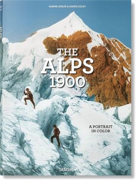 The Alps 1900. A Portrait in Color The Alps 1900. A Portrait in Color - Подорожі