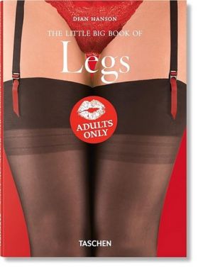 The Little Big Book of Legs Авт: Dian Hanson Вид-во: Taschen The Little Big Book of Legs Авт: Dian Hanson Вид-во: Taschen