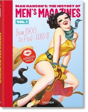 Dian Hanson's: The History of Men's Magazines. Volume 1. From 1900 to Post-WWII Dian Hanson's: The History of Men's Magazines. Volume 1. From 1900 to Post-WWII - Мода