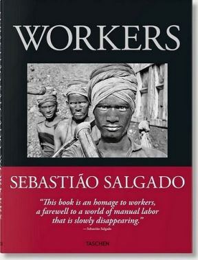 Sebastiao Salgado. Workers. An Archaeology of the Industrial Age