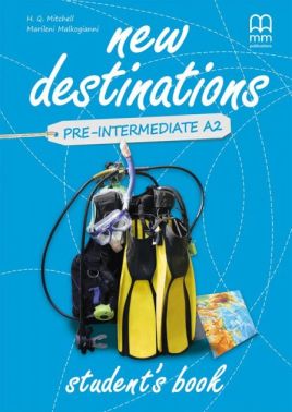 New Destinations. Pre-Intermediate A2. Student's Book Marileni Maklogianni, Mitchell H. Q. MM Publications