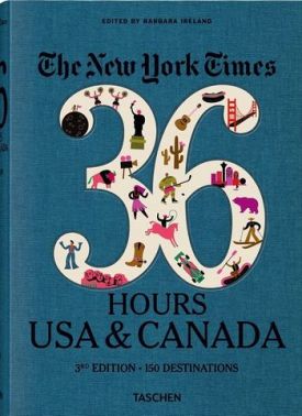 The New York Times 36 Hours. USA & Canada. 3rd Edition The New York Times 36 Hours. USA & Canada. 3rd Edition