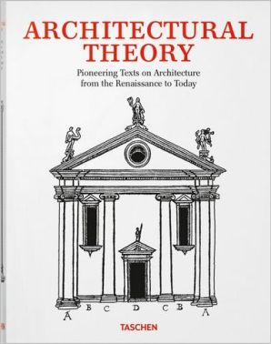 Architectural Theory. Pioneering Texts on Architecture from the Renaissance to Today - Дизайн та Архітектура