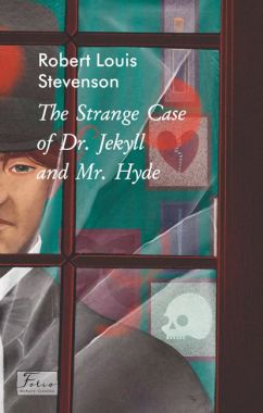 The Strange Case of Dr.Jekyll and Mr.Hyde / Химерна пригода з доктором Джекілом та містером Гайдом Robert Louis Stevenson Фоліо The Strange Case of Dr.Jekyll and Mr.Hyde / Химерна пригода з доктором Джекілом та містером Гайдом Robert Louis Stevenson Фоліо