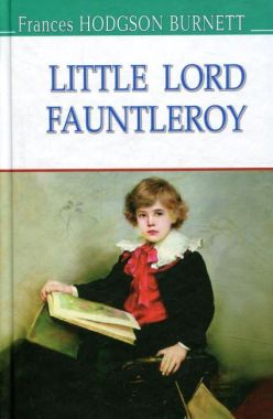 Little Lord Fauntleroy / Маленький лорд Фонтлерой Frances Hodgson Burnett Вид-во: Знання Little Lord Fauntleroy / Маленький лорд Фонтлерой Frances Hodgson Burnett Вид-во: Знання