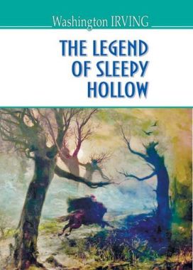 The Legend of Sleepy Hollow and Other Stories / Легенда про Сонну Балку та інші історії Washington Irving Вид-во: Знання The Legend of Sleepy Hollow and Other Stories / Легенда про Сонну Балку та інші історії Washington Irving Вид-во: Знання