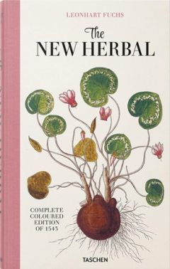 Leonhart Fuchs. The New Herbal Leonhart Fuchs. The New Herbal