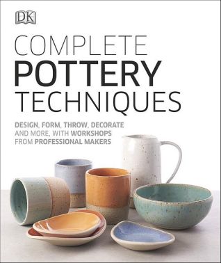 Complete Pottery Techniques Complete Pottery Techniques
