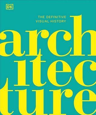 Architecture. The Definitive Visual History Architecture. The Definitive Visual History